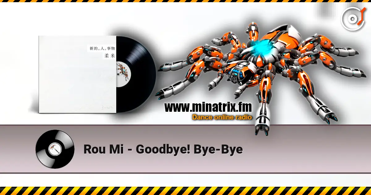 Rou Mi - Goodbye! Bye-Bye online in hoher Qualität hören | Minatrix.FM