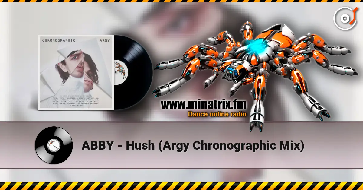 ABBY - Hush (Argy Chronographic Mix) online in hoher Qualität hören | Minatrix.FM