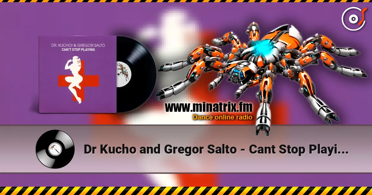 Dr Kucho and Gregor Salto - Cant Stop Playing (Klaas and Micha Moor Remix) online in hoher Qualität hören | Minatrix.FM