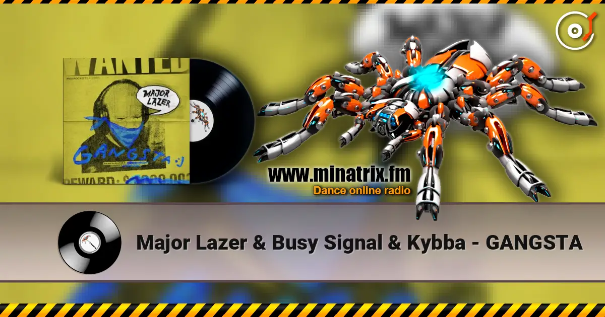 Major Lazer & Busy Signal & Kybba - GANGSTA online in hoher Qualität hören | Minatrix.FM