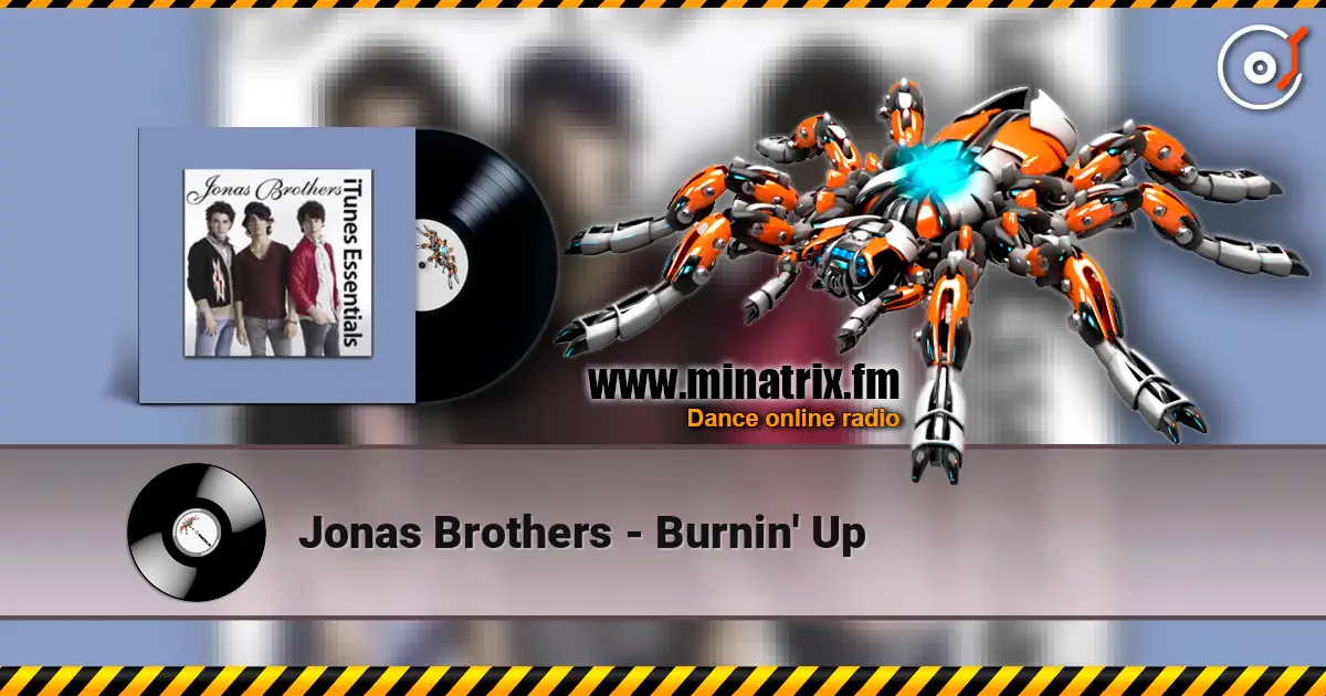 Jonas Brothers - Burnin' Up online in hoher Qualität hören | Minatrix.FM