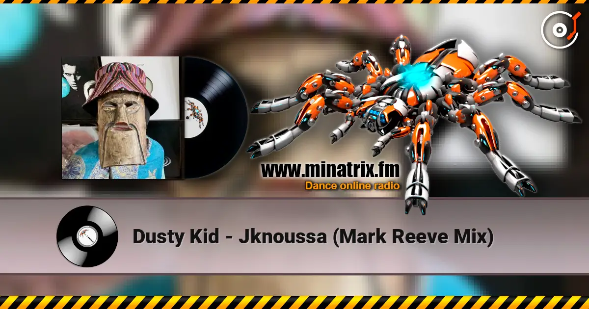 Dusty Kid - Jknoussa (Mark Reeve Mix) online in hoher Qualität hören | Minatrix.FM