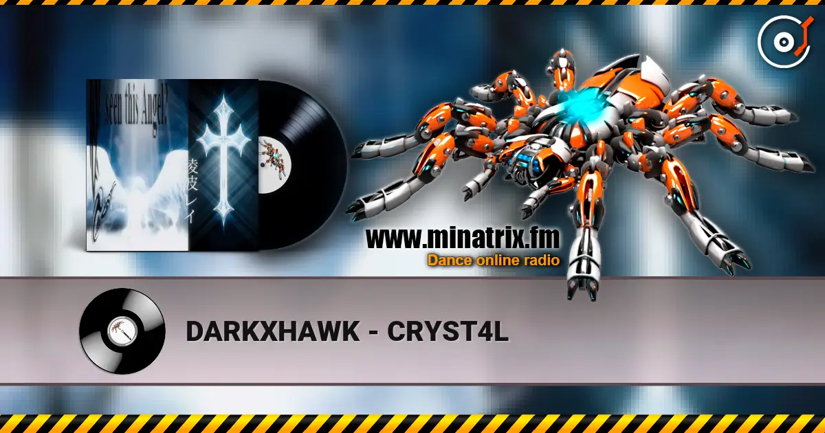 DARKXHAWK - CRYST4L online in hoher Qualität hören | Minatrix.FM