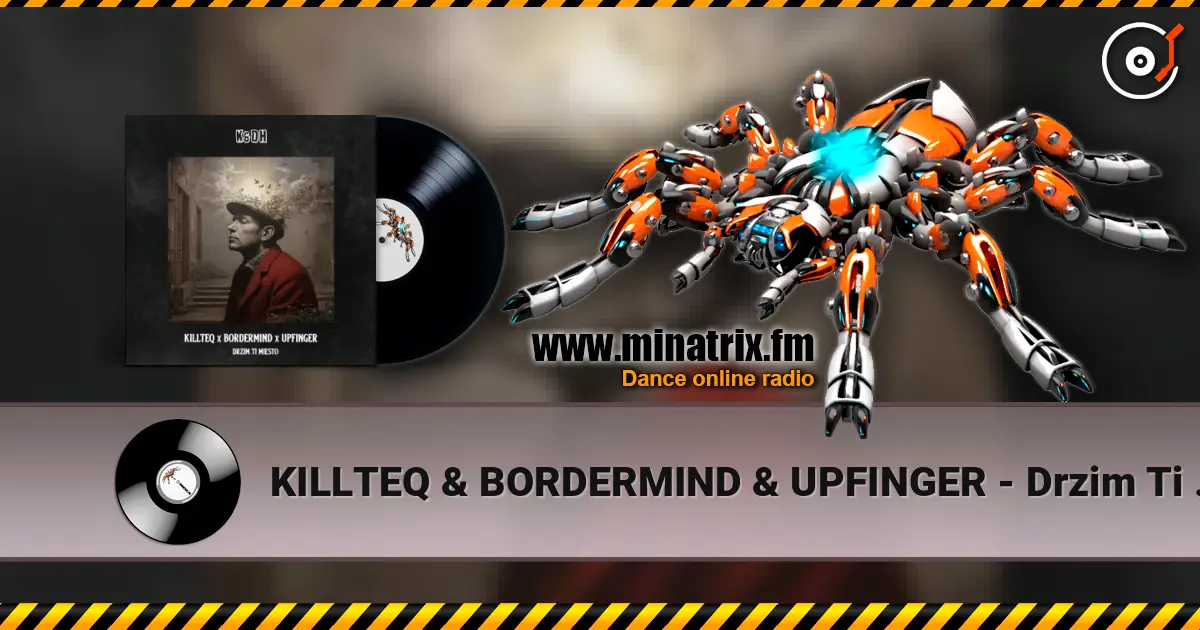 KILLTEQ & BORDERMIND & UPFINGER - Drzim Ti Miesto online in hoher Qualität hören | Minatrix.FM