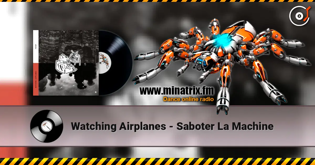 Watching Airplanes - Saboter La Machine online in hoher Qualität hören | Minatrix.FM
