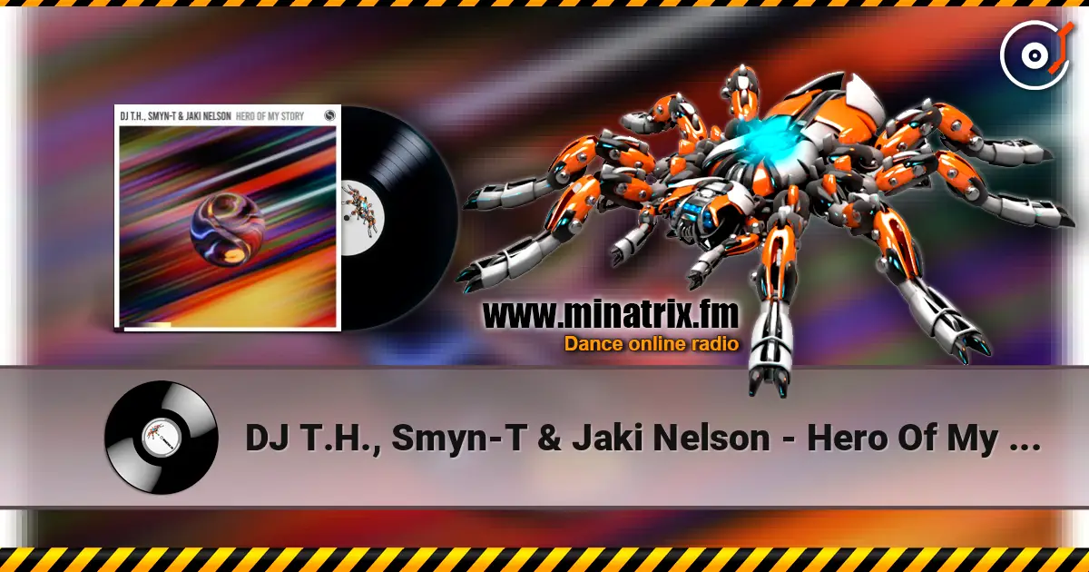 DJ T.H., Smyn-T & Jaki Nelson - Hero Of My Story (Extended Mix) online in hoher Qualität hören | Minatrix.FM