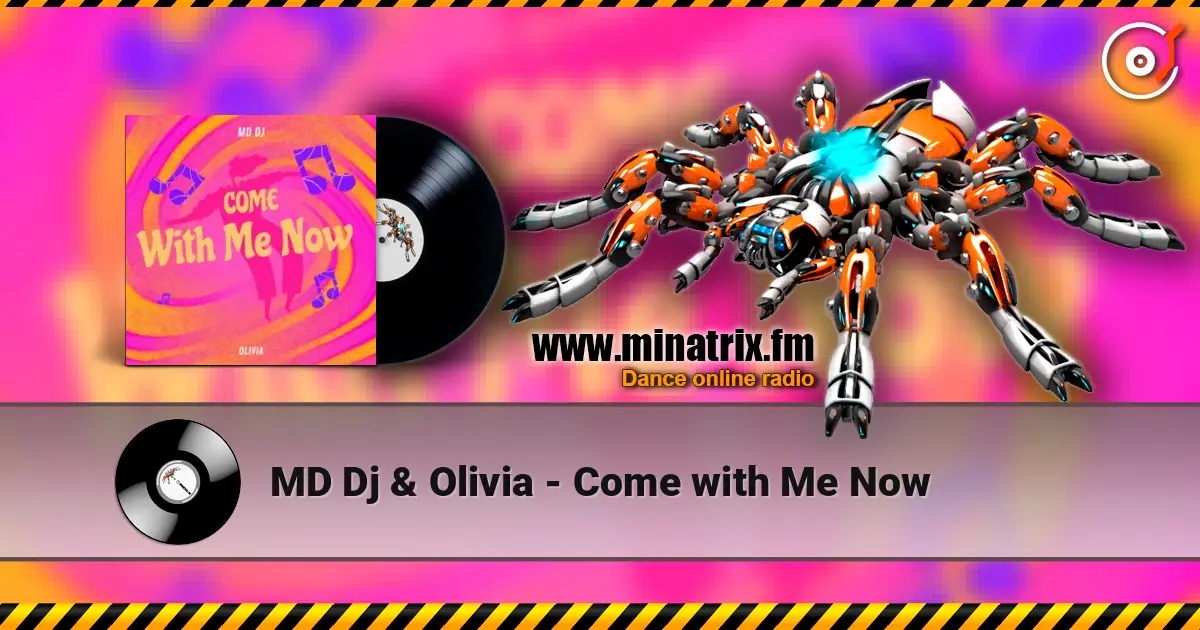 MD Dj & Olivia - Come with Me Now online in hoher Qualität hören | Minatrix.FM