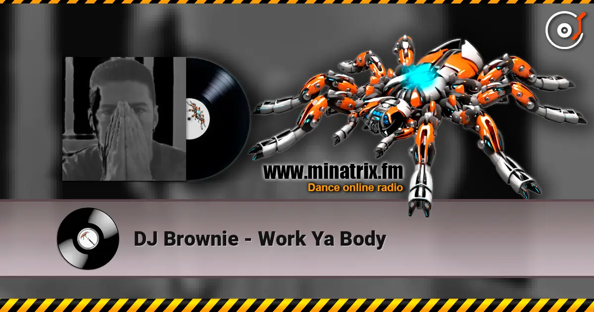 DJ Brownie - Work Ya Body online in hoher Qualität hören | Minatrix.FM