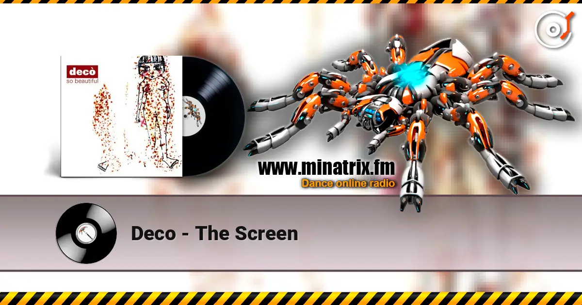 Deco - The Screen online in hoher Qualität hören | Minatrix.FM