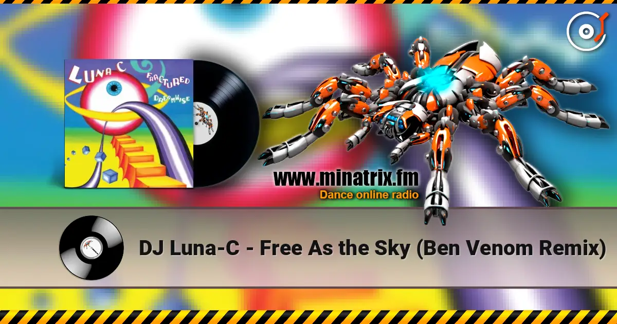 DJ Luna-C - Free As the Sky (Ben Venom Remix) online in hoher Qualität hören | Minatrix.FM
