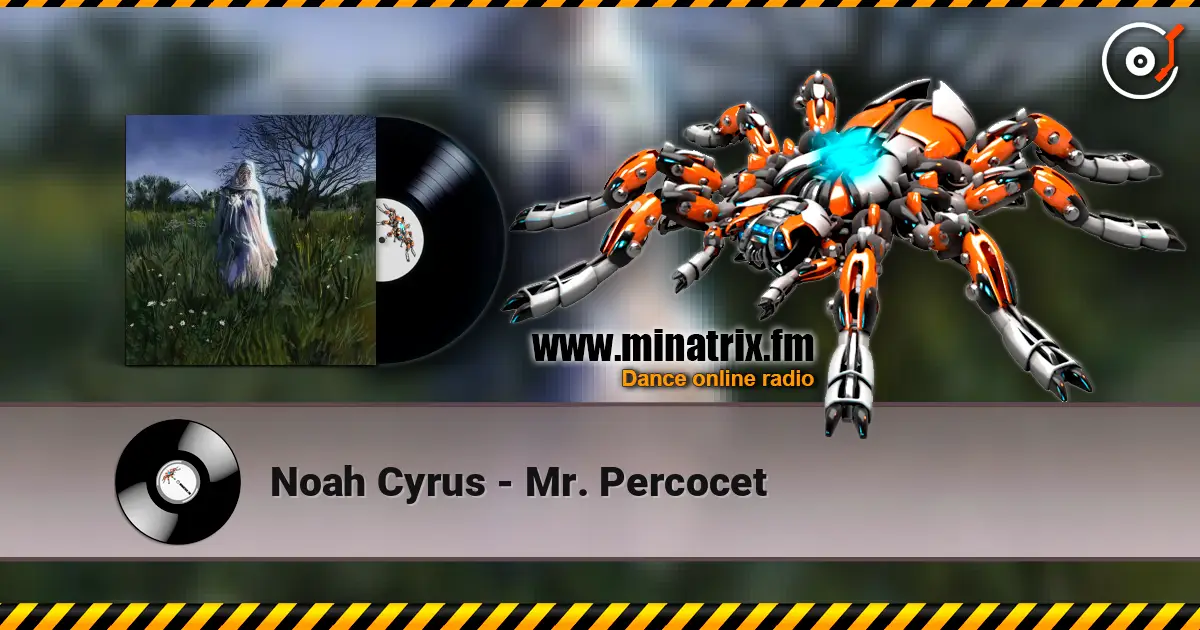 Noah Cyrus - Mr. Percocet online in hoher Qualität hören | Minatrix.FM