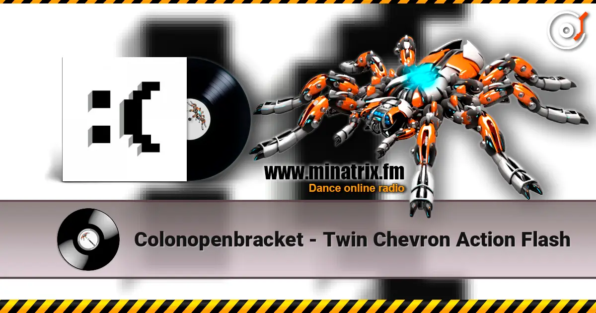 Colonopenbracket - Twin Chevron Action Flash online in hoher Qualität hören | Minatrix.FM