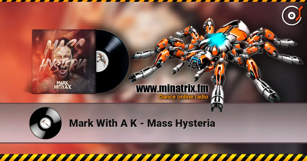 Mark With A K - Mass Hysteria online in hoher Qualität hören | Minatrix.FM