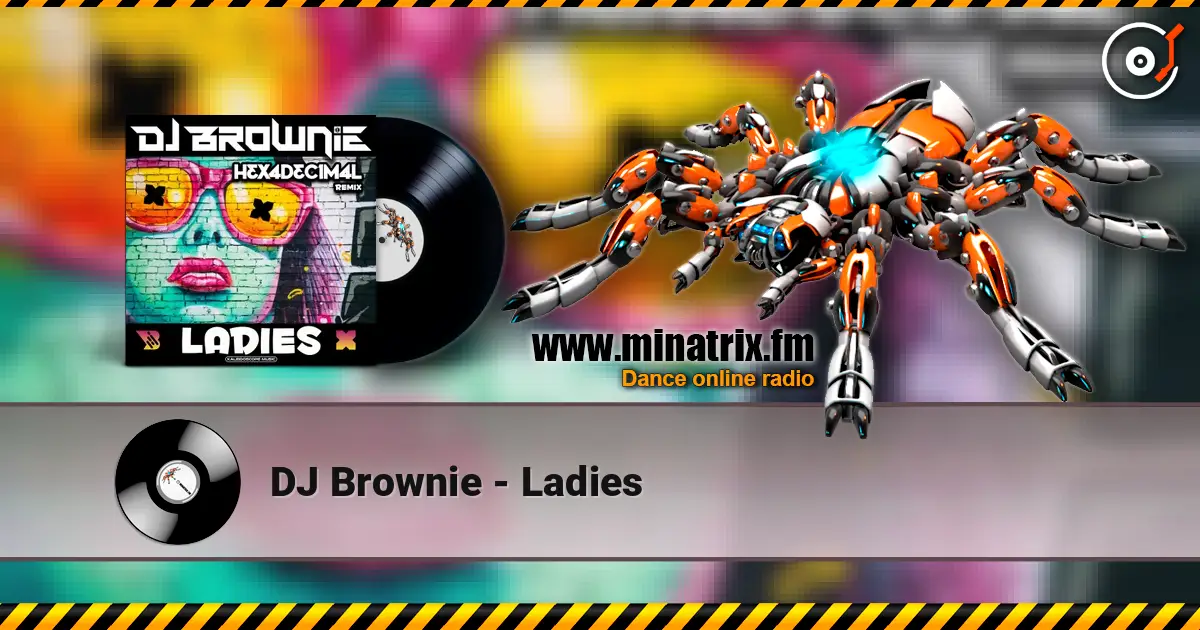 DJ Brownie - Ladies online in hoher Qualität hören | Minatrix.FM