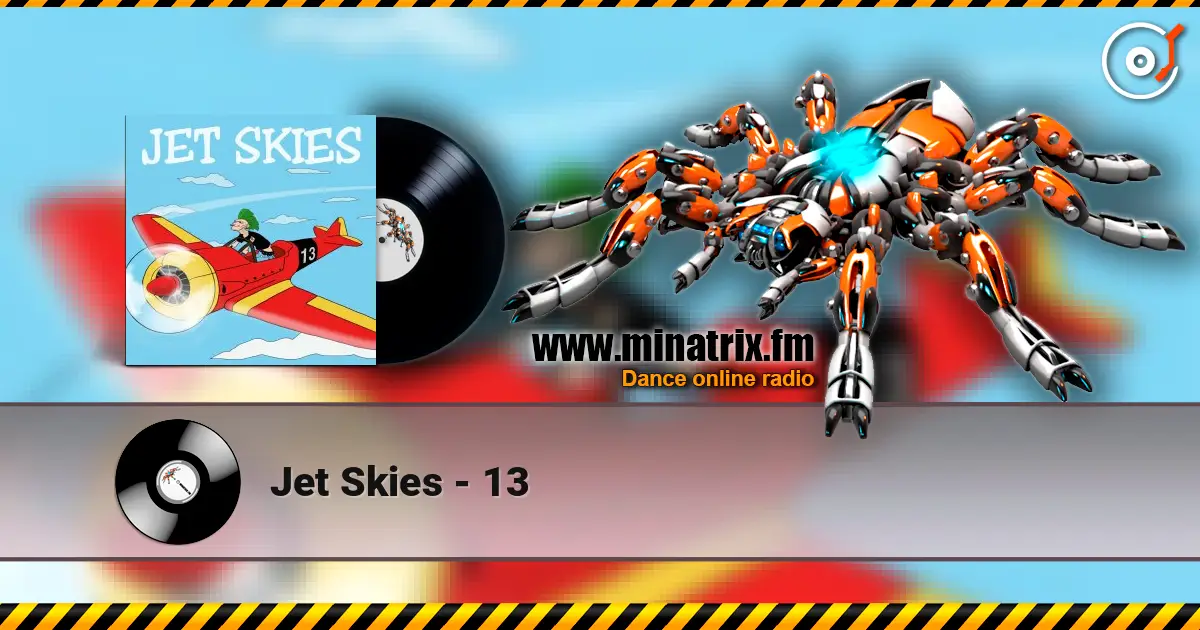 Jet Skies - 13 online in hoher Qualität hören | Minatrix.FM