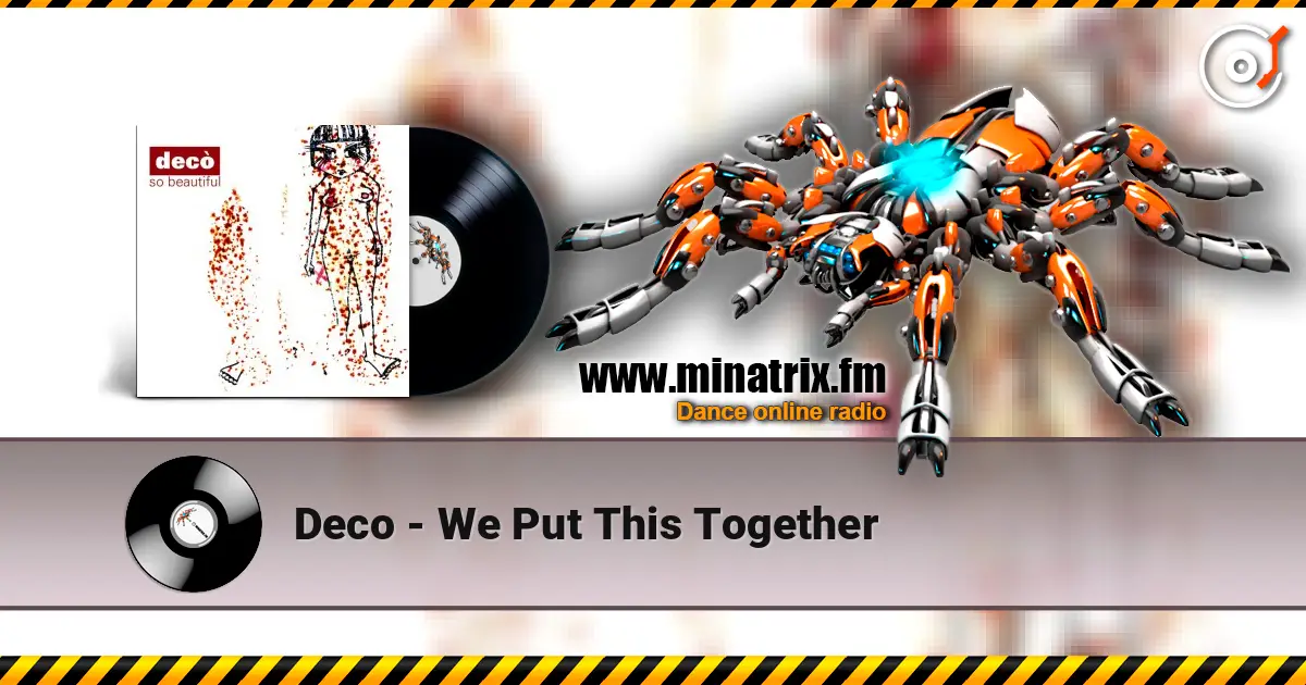 Deco - We Put This Together online in hoher Qualität hören | Minatrix.FM