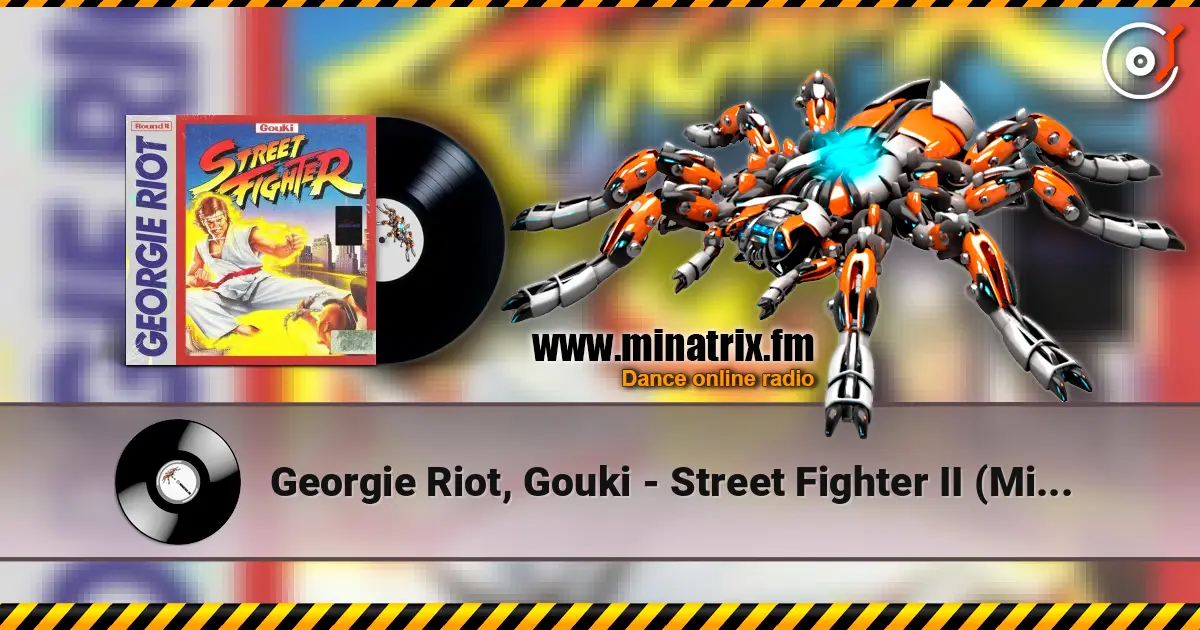 Georgie Riot, Gouki - Street Fighter II  (Mixed) online in hoher Qualität hören | Minatrix.FM