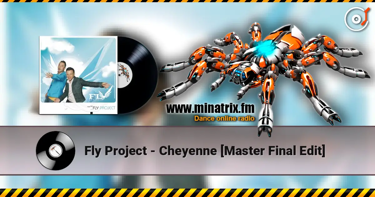 Fly Project - Cheyenne [Master Final Edit] online in hoher Qualität hören | Minatrix.FM