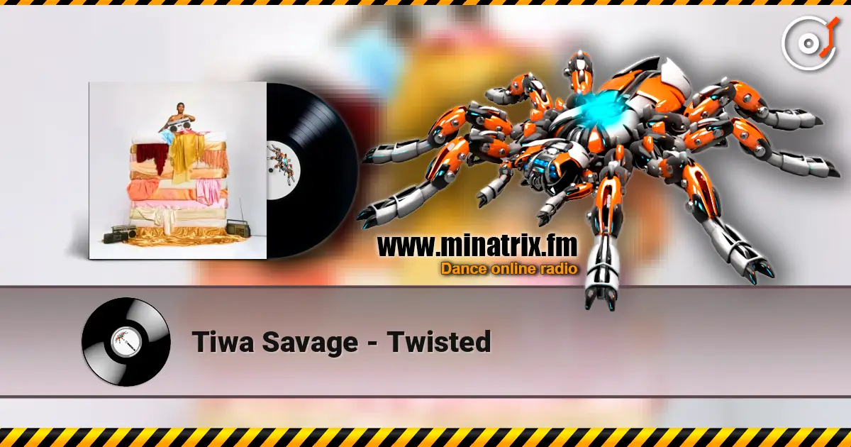 Tiwa Savage - Twisted online in hoher Qualität hören | Minatrix.FM