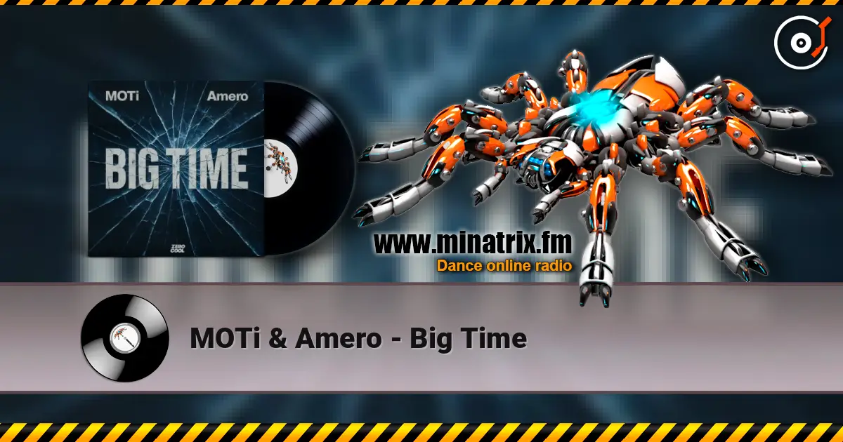 MOTi & Amero - Big Time online in hoher Qualität hören | Minatrix.FM