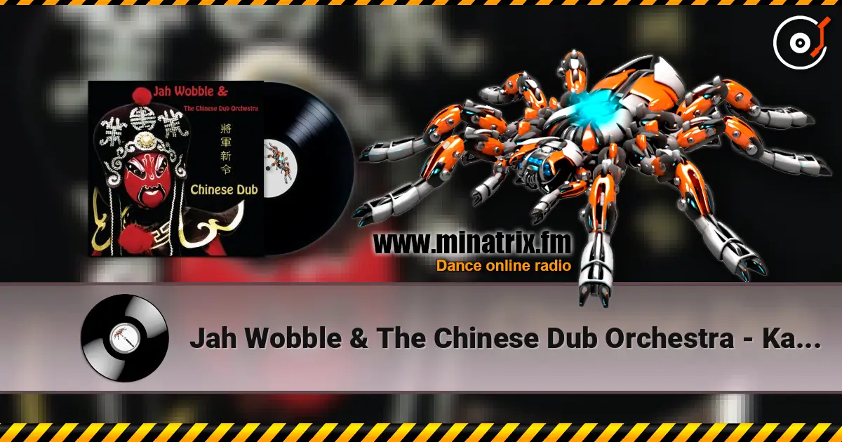 Jah Wobble & The Chinese Dub Orchestra - Kang Ding Love Song online in hoher Qualität hören | Minatrix.FM