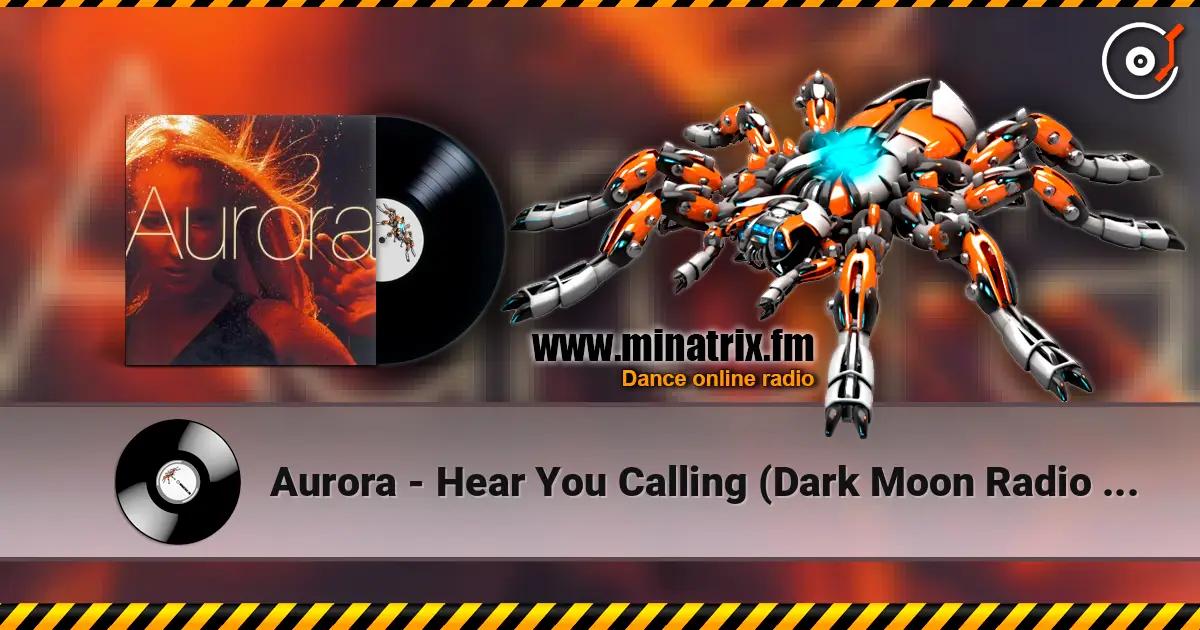Aurora - Hear You Calling (Dark Moon Radio Cut) online in hoher Qualität hören | Minatrix.FM