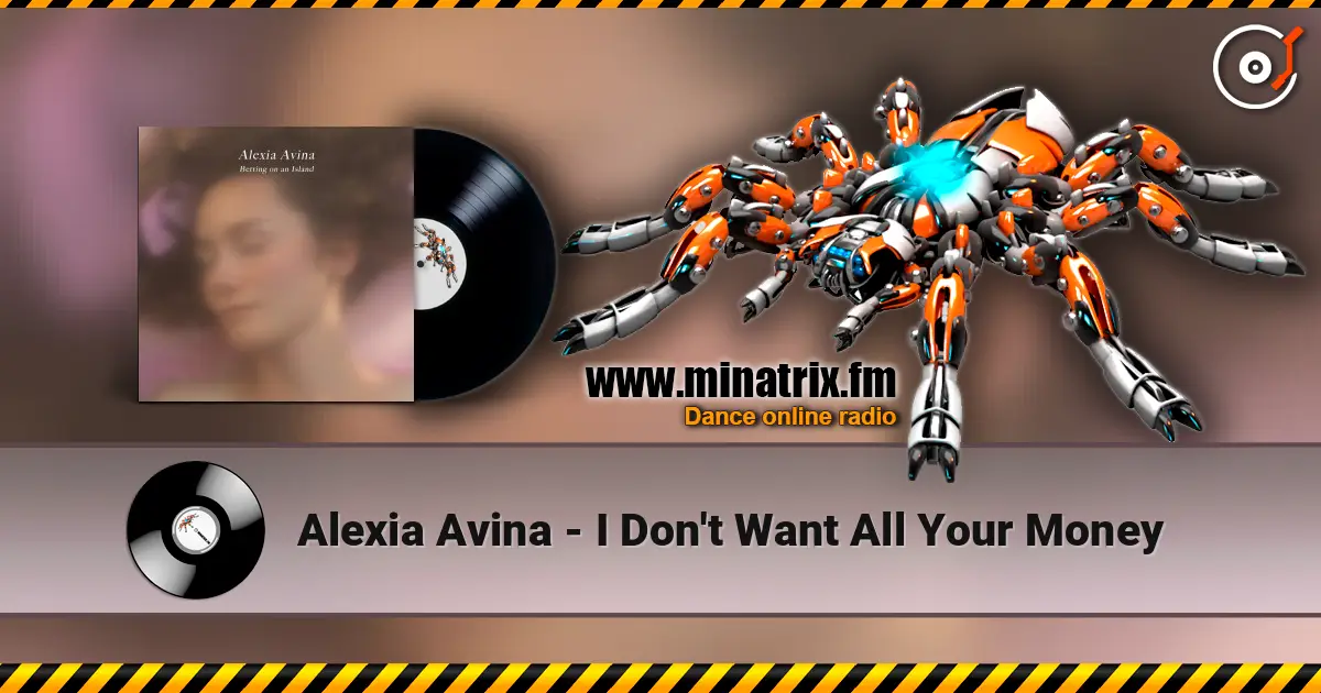 Alexia Avina - I Don't Want All Your Money online in hoher Qualität hören | Minatrix.FM