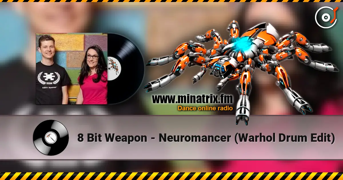 8 Bit Weapon - Neuromancer (Warhol Drum Edit) online in hoher Qualität hören | Minatrix.FM