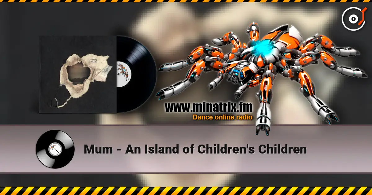 Mum - An Island of Children's Children online in hoher Qualität hören | Minatrix.FM