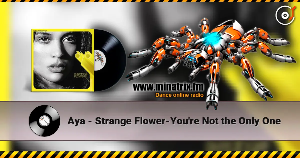 Aya - Strange Flower-You're Not the Only One online in hoher Qualität hören | Minatrix.FM