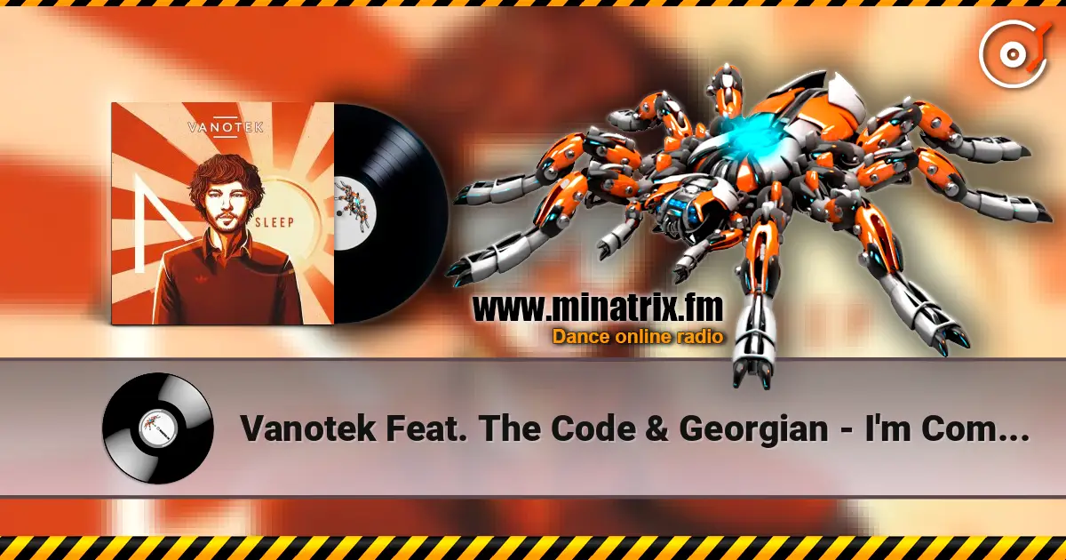 Vanotek Feat. The Code & Georgian - I'm Coming Home online in hoher Qualität hören | Minatrix.FM