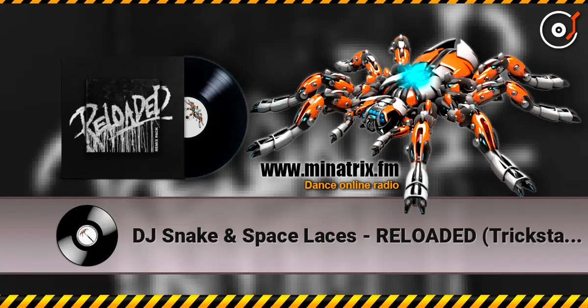DJ Snake & Space Laces - RELOADED (Trickstar Remix) online in hoher Qualität hören | Minatrix.FM