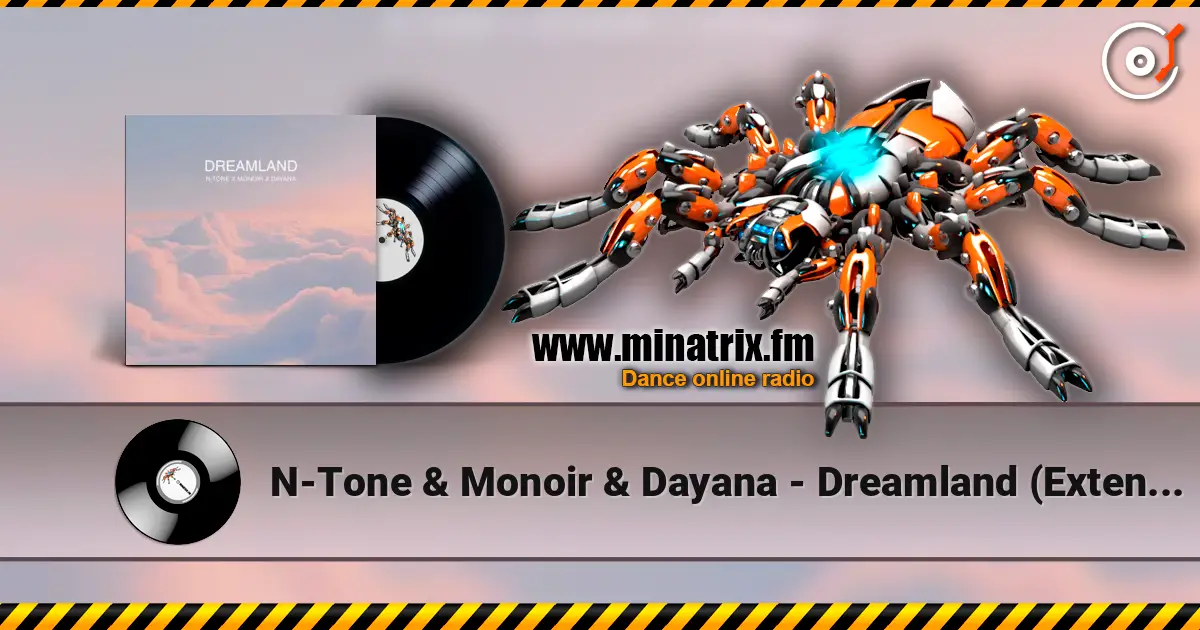 N-Tone & Monoir & Dayana - Dreamland (Extended) online in hoher Qualität hören | Minatrix.FM