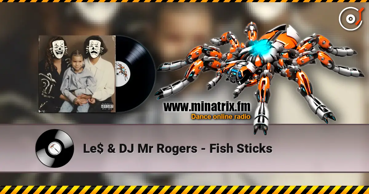 Le$ & DJ Mr Rogers - Fish Sticks online in hoher Qualität hören | Minatrix.FM