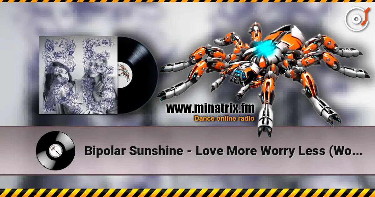 Bipolar Sunshine - Love More Worry Less (Woz Remix) online in hoher Qualität hören | Minatrix.FM
