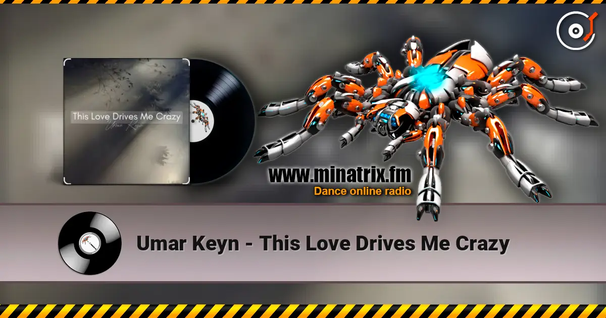 Umar Keyn - This Love Drives Me Crazy online in hoher Qualität hören | Minatrix.FM