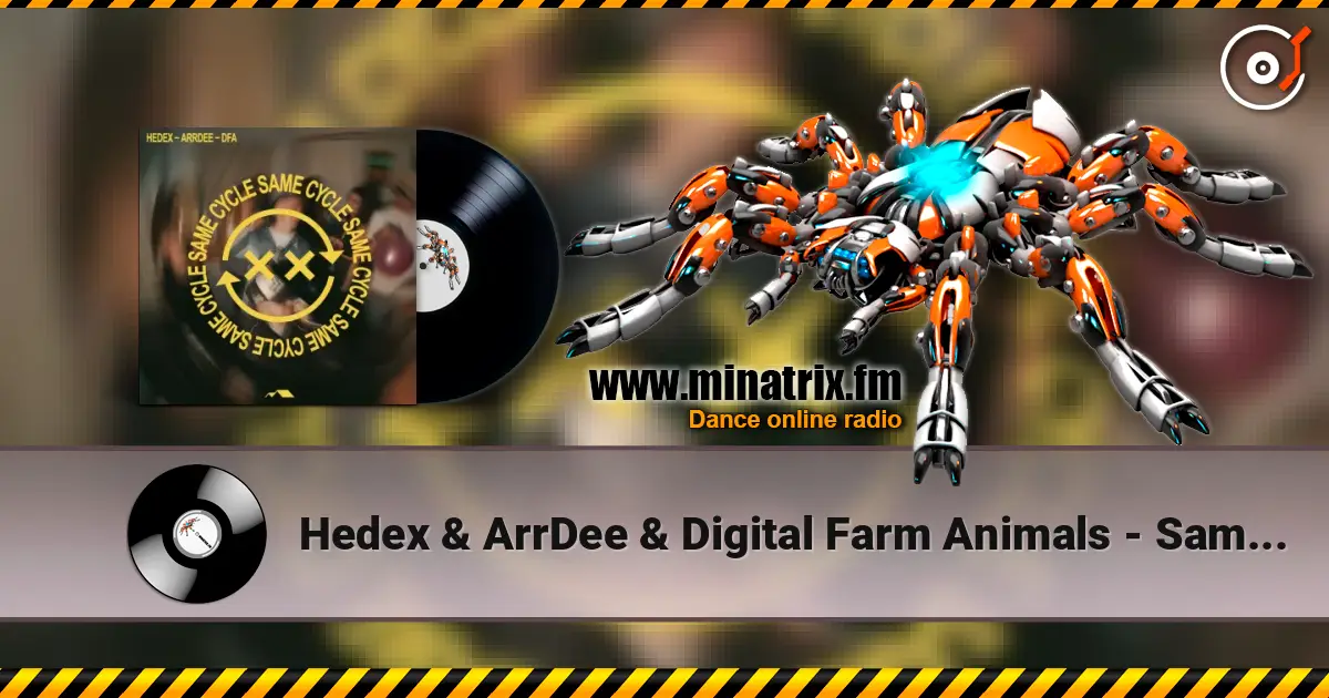 Hedex & ArrDee & Digital Farm Animals - Same Cycle online in hoher Qualität hören | Minatrix.FM