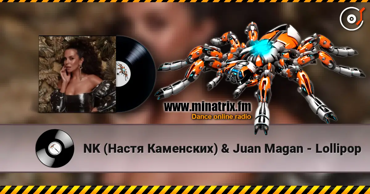 NK (Настя Каменских) & Juan Magan - Lollipop online in hoher Qualität hören | Minatrix.FM