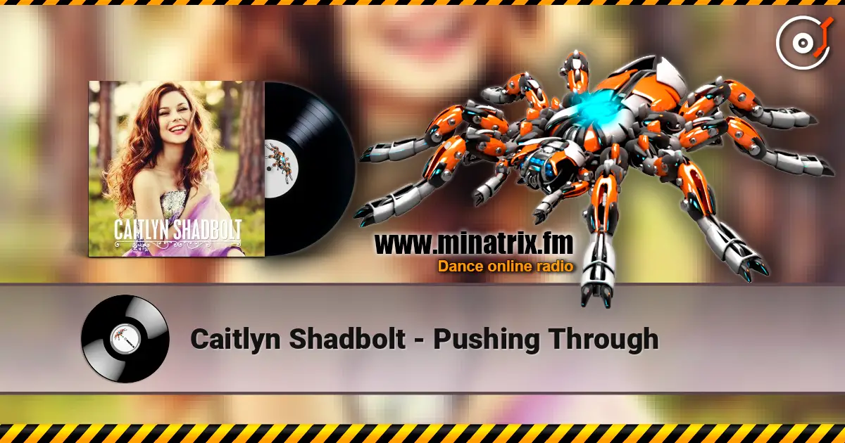 Caitlyn Shadbolt - Pushing Through online in hoher Qualität hören | Minatrix.FM
