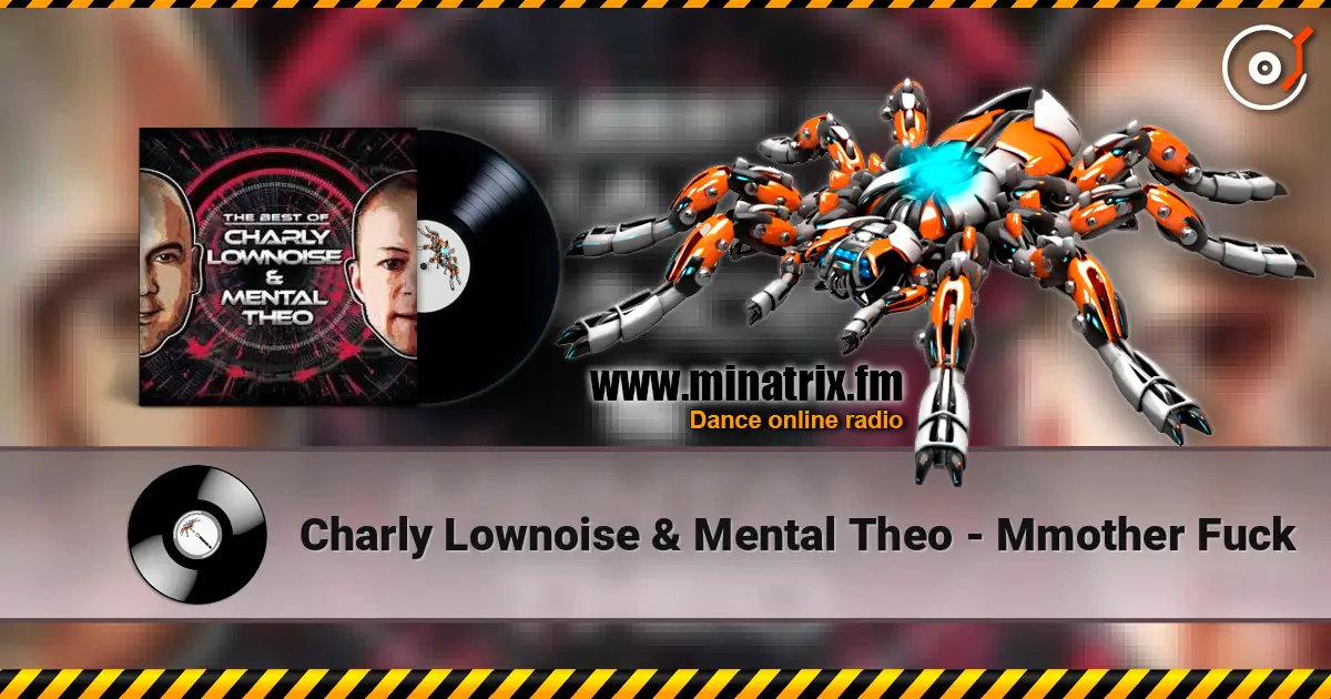 Charly Lownoise & Mental Theo - Mmother Fuck online in hoher Qualität hören | Minatrix.FM