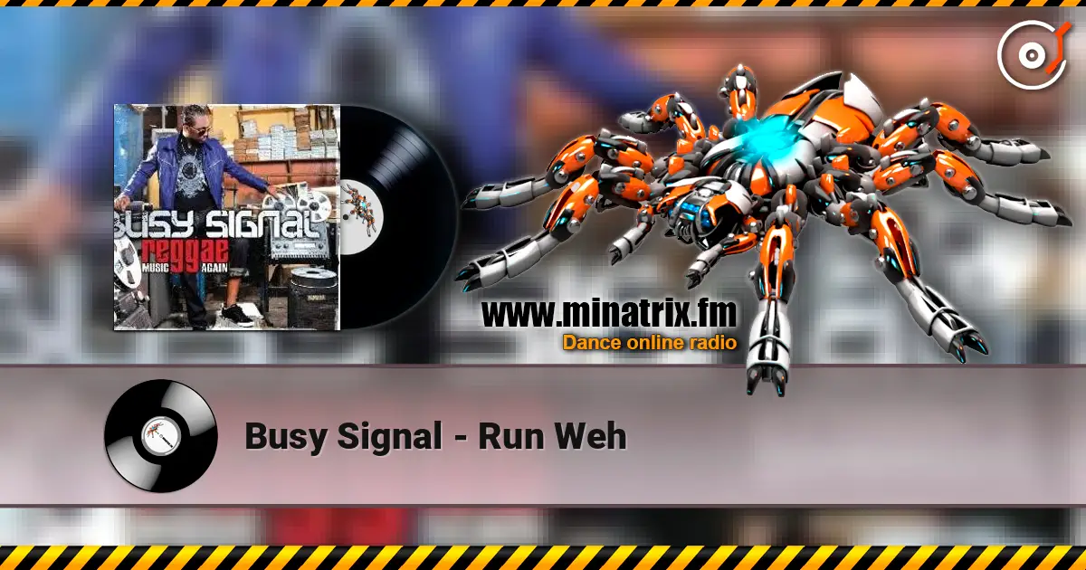 Busy Signal - Run Weh online in hoher Qualität hören | Minatrix.FM
