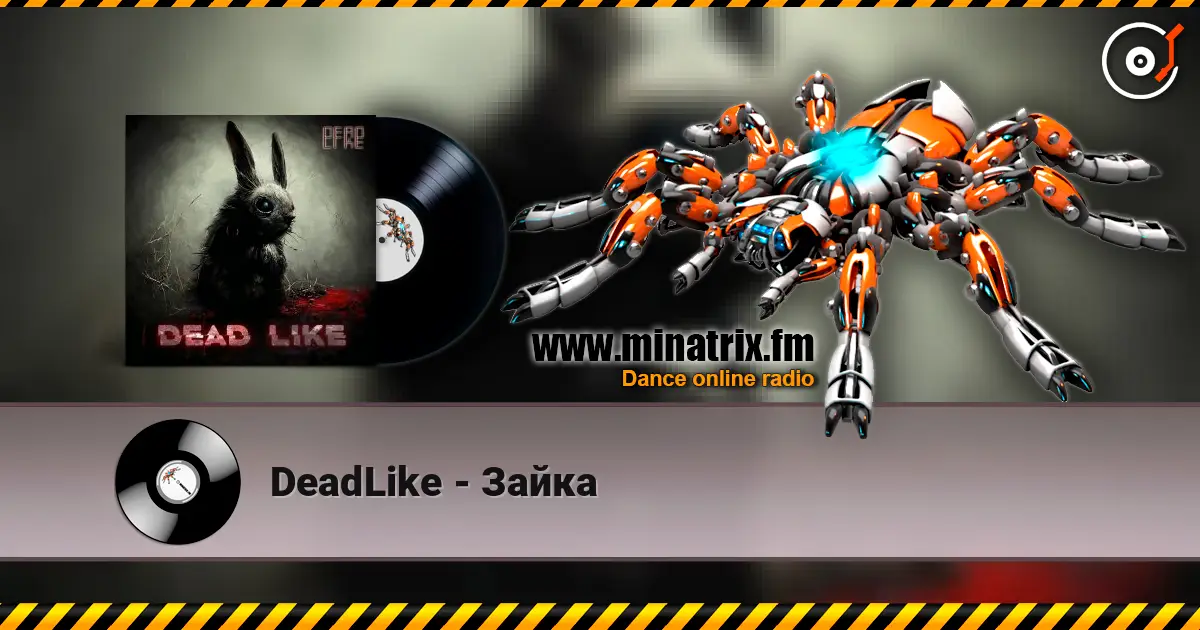 DeadLike - Зайка online in hoher Qualität hören | Minatrix.FM