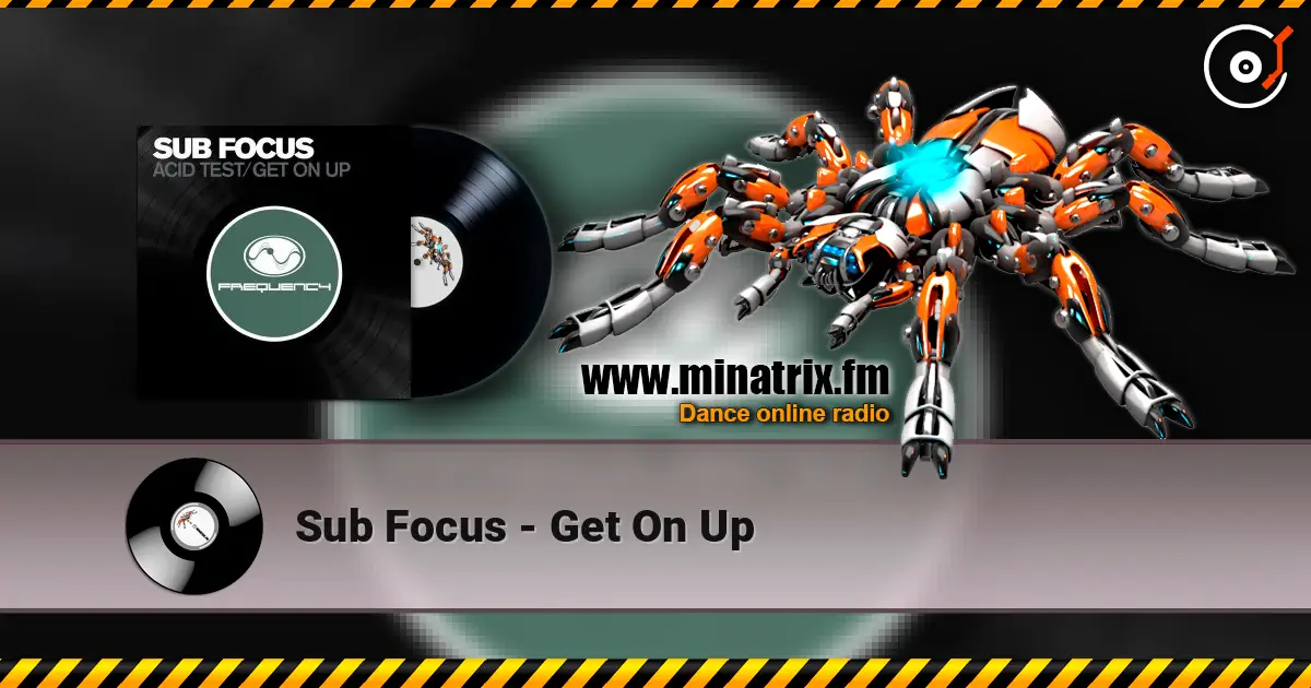 Sub Focus - Get On Up online in hoher Qualität hören | Minatrix.FM