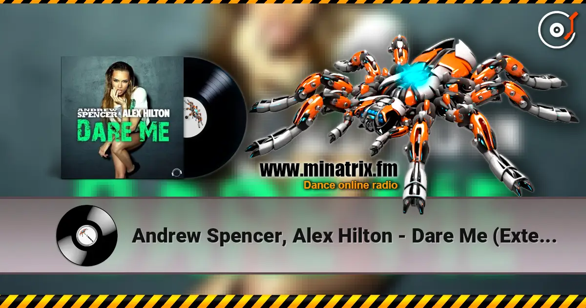Andrew Spencer, Alex Hilton - Dare Me (Extended Mix) online in hoher Qualität hören | Minatrix.FM