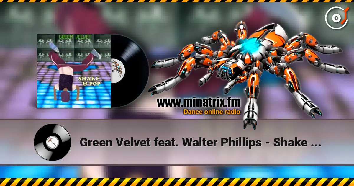 Green Velvet feat. Walter Phillips - Shake & Pop online in hoher Qualität hören | Minatrix.FM