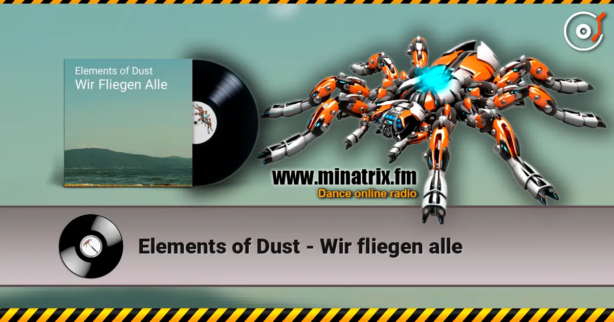 Elements of Dust - Wir fliegen alle online in hoher Qualität hören | Minatrix.FM