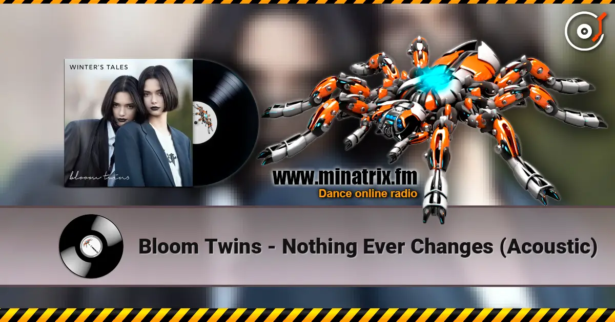 Bloom Twins - Nothing Ever Changes (Acoustic) online in hoher Qualität hören | Minatrix.FM