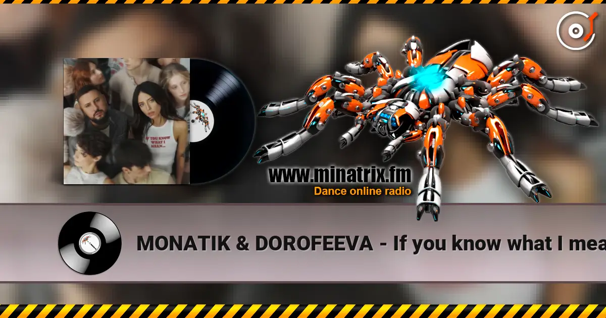 MONATIK & DOROFEEVA - If you know what I mean online in hoher Qualität hören | Minatrix.FM