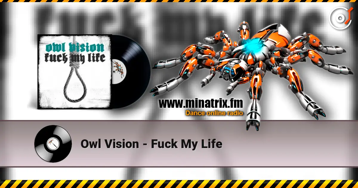 Owl Vision - Fuck My Life online in hoher Qualität hören | Minatrix.FM