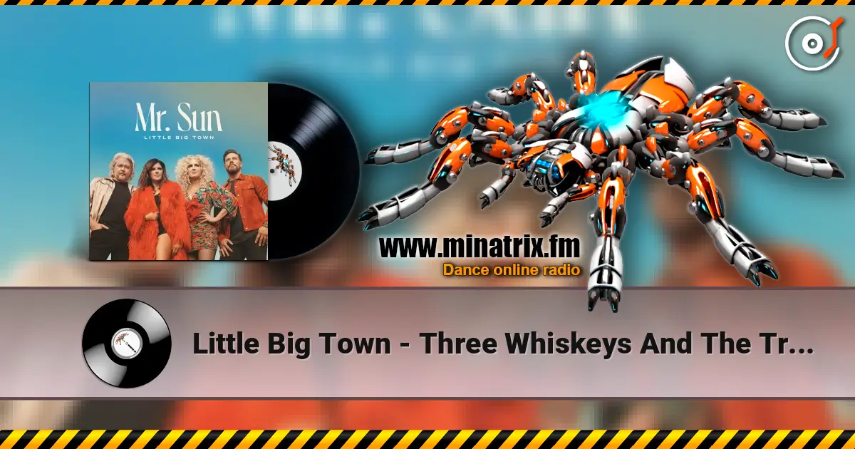 Little Big Town - Three Whiskeys And The Truth online in hoher Qualität hören | Minatrix.FM